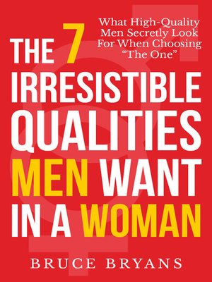 cover image of The 7 Irresistible Qualities Men Want in a Woman